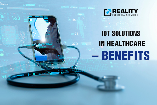 IOT solutions in healthcare benefits