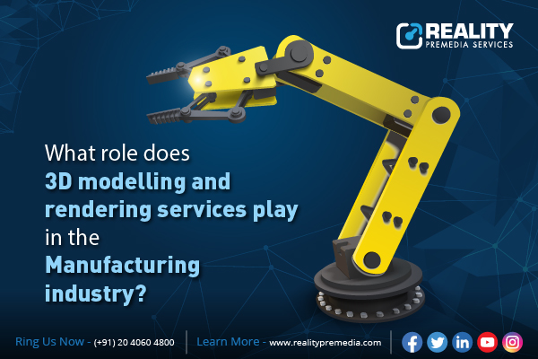 What role does 3D Modelling and rendering services play in the Manufacturing Industry
