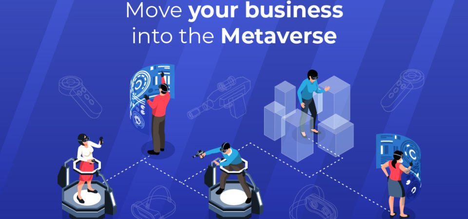 Move your business into the Metaverse