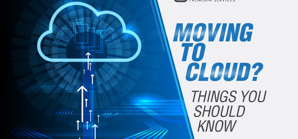 Moving to the cloud? Things you should know