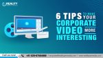 6 Tips How To Create The Perfect Corporate Video