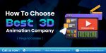 How to Choose the Best 3D Animation Company