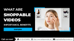 What are Shoppable Videos Importance Benefits Examples