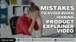 Mistakes to Avoid When Making a Product Explainer Video