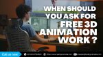 When Should You Ask for Free 3D Animation Work