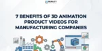 7 Benefits of 3D Animation Product Videos for Manufacturing Companies