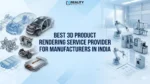 top 3d product rendering service provider for manufacturers in india